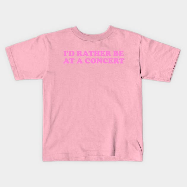 I'd rather be at a concert Shirt, Funny Concert Shirt,  Music Shirt, Gift for concert Lover, Y2k Inspired Kids T-Shirt by ILOVEY2K